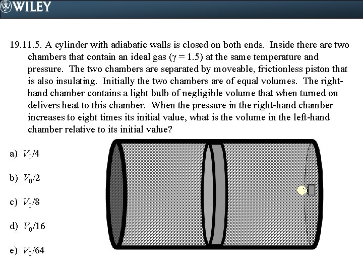 19. 11. 5. A cylinder with adiabatic walls is closed on both ends. Inside