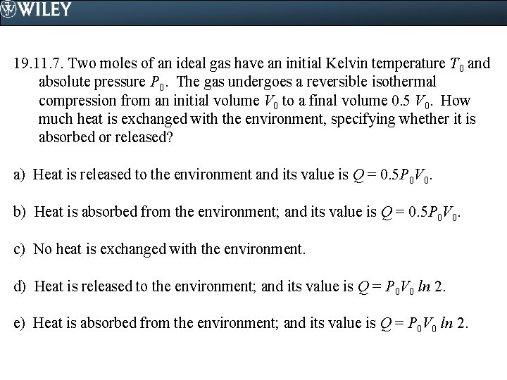 19. 11. 7. Two moles of an ideal gas have an initial Kelvin temperature