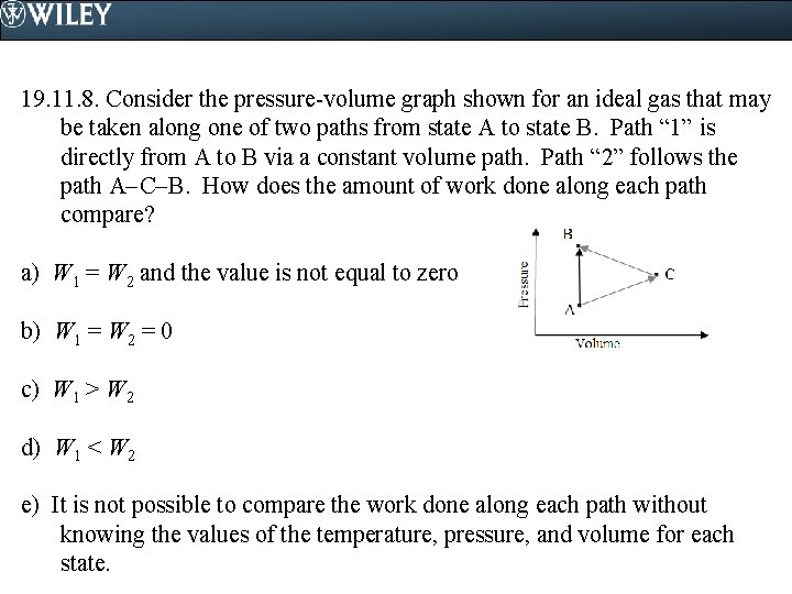 19. 11. 8. Consider the pressure-volume graph shown for an ideal gas that may