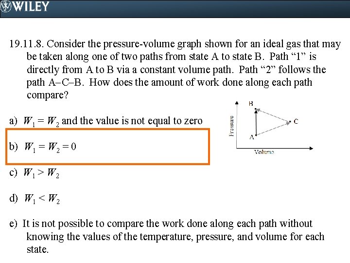 19. 11. 8. Consider the pressure-volume graph shown for an ideal gas that may
