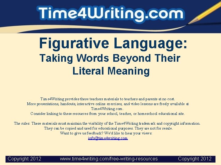  Figurative Language: Taking Words Beyond Their Literal Meaning Time 4 Writing provides these