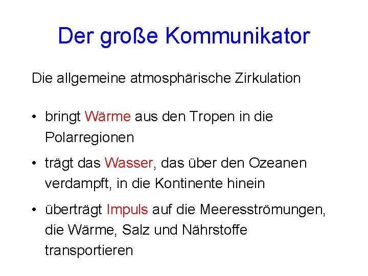 Der große Kommunikator Die allgemeine atmosphärische Zirkulation • bringt Wärme aus den Tropen in Der große Kommunikator Die allgemeine atmosphärische Zirkulation • bringt Wärme aus den Tropen in