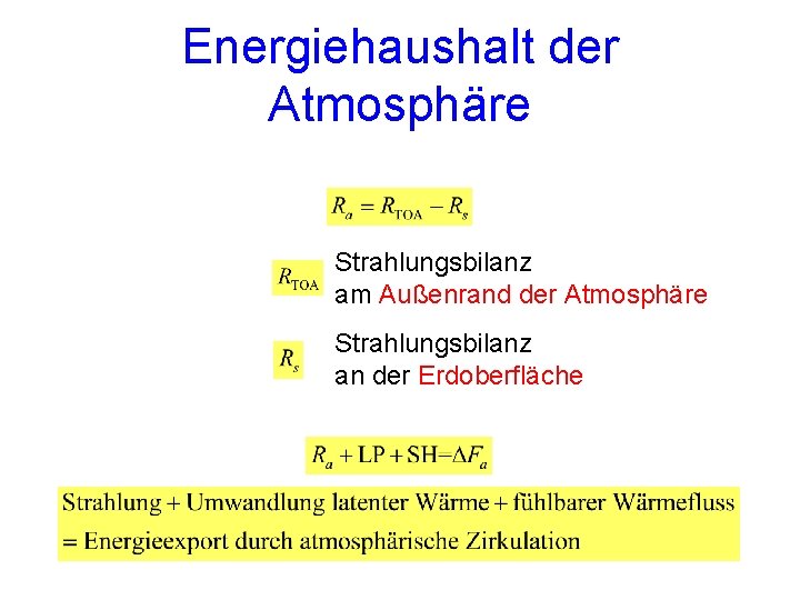 Energiehaushalt der Atmosphäre Strahlungsbilanz am Außenrand der Atmosphäre Strahlungsbilanz an der Erdoberfläche Energiehaushalt der Atmosphäre Strahlungsbilanz am Außenrand der Atmosphäre Strahlungsbilanz an der Erdoberfläche