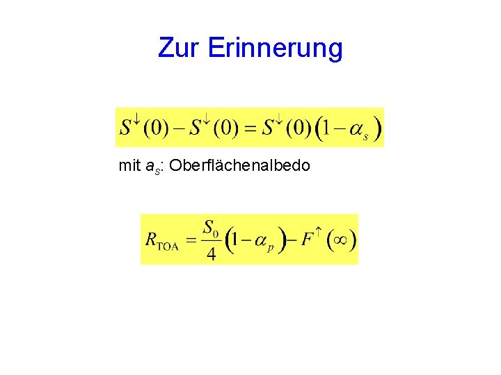 Zur Erinnerung mit as: Oberflächenalbedo Zur Erinnerung mit as: Oberflächenalbedo