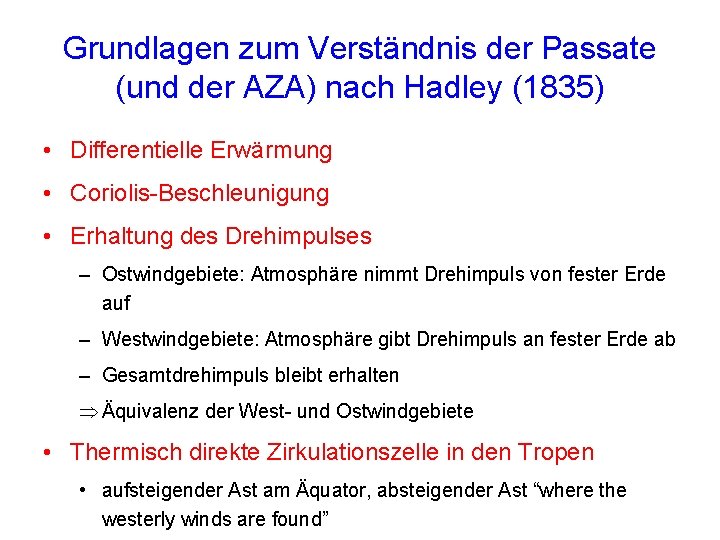 Grundlagen zum Verständnis der Passate (und der AZA) nach Hadley (1835) • Differentielle Erwärmung Grundlagen zum Verständnis der Passate (und der AZA) nach Hadley (1835) • Differentielle Erwärmung