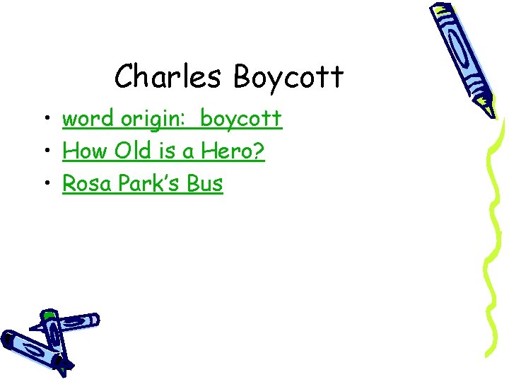 Charles Boycott • word origin: boycott • How Old is a Hero? • Rosa