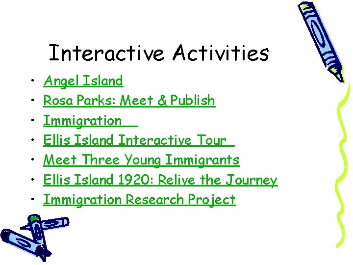 Interactive Activities • • Angel Island Rosa Parks: Meet & Publish Immigration Ellis Island