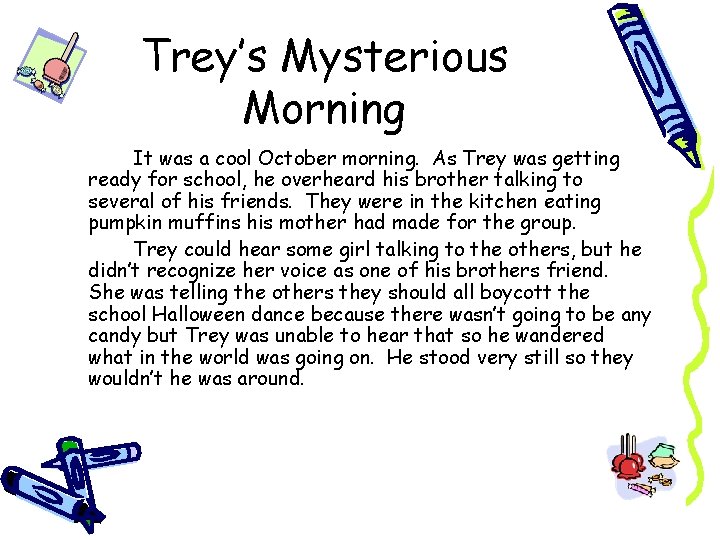 Trey’s Mysterious Morning It was a cool October morning. As Trey was getting ready