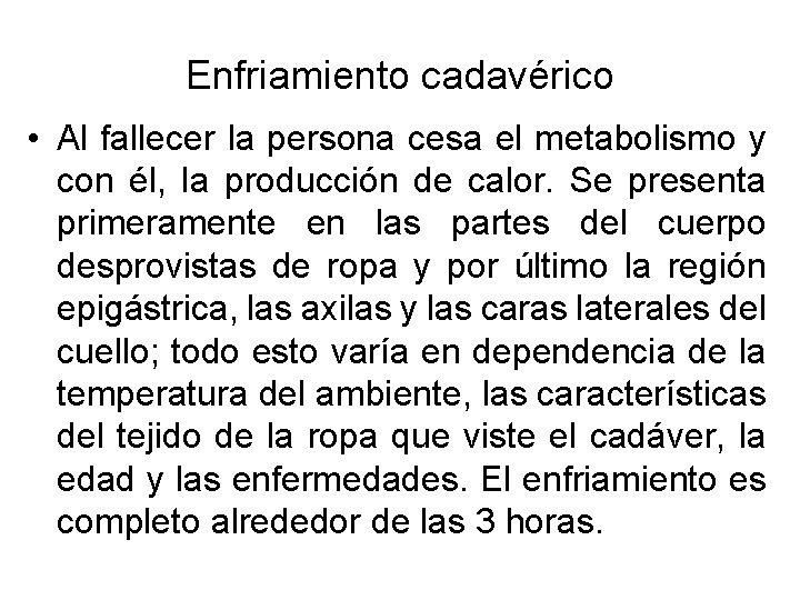 Enfriamiento cadavérico • Al fallecer la persona cesa el metabolismo y con él, la