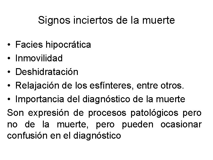 Signos inciertos de la muerte • Facies hipocrática • Inmovilidad • Deshidratación • Relajación