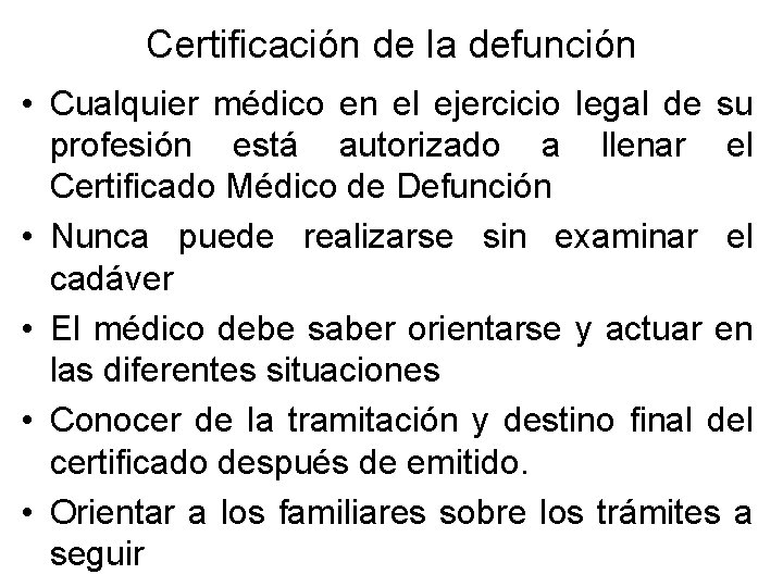 Certificación de la defunción • Cualquier médico en el ejercicio legal de su profesión