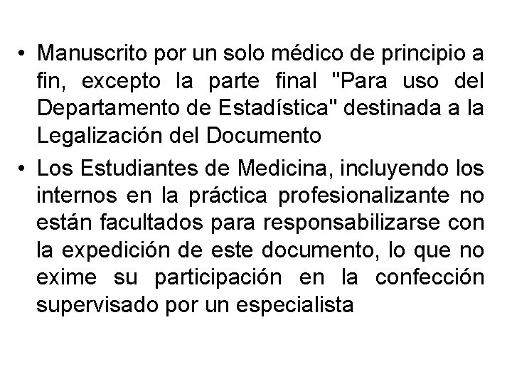  • Manuscrito por un solo médico de principio a fin, excepto la parte