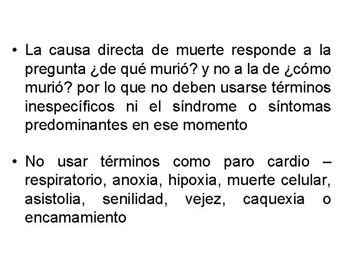  • La causa directa de muerte responde a la pregunta ¿de qué murió?