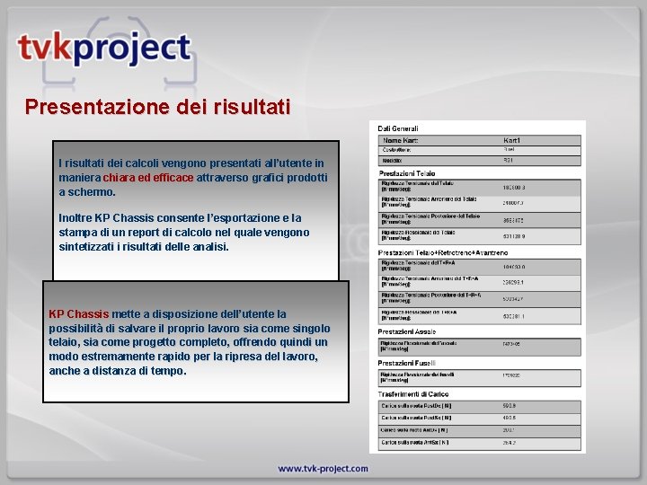Presentazione dei risultati I risultati dei calcoli vengono presentati all’utente in maniera chiara ed