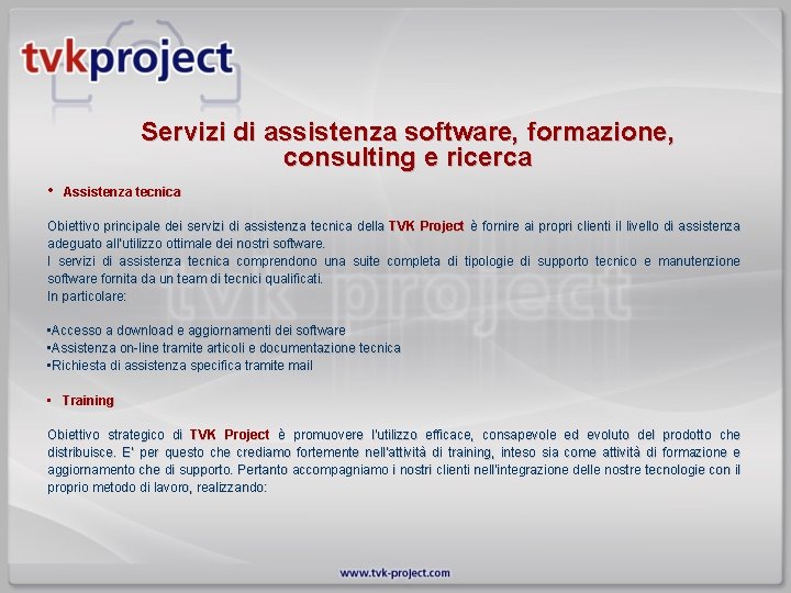 Servizi di assistenza software, formazione, consulting e ricerca • Assistenza tecnica Obiettivo principale dei