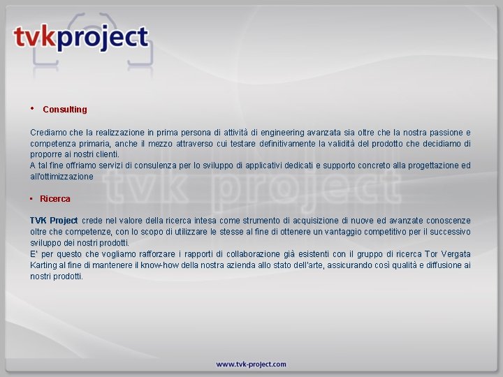  • Consulting Crediamo che la realizzazione in prima persona di attività di engineering
