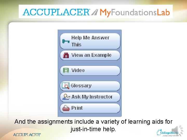 And the assignments include a variety of learning aids for just-in-time help. 