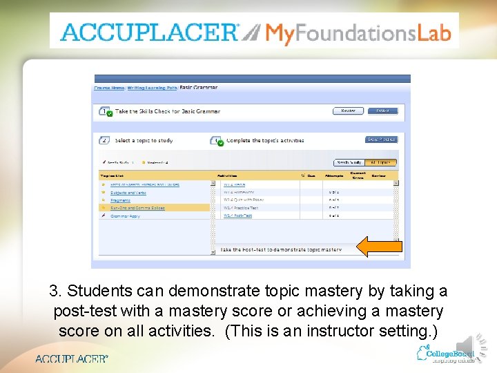 3. Students can demonstrate topic mastery by taking a post-test with a mastery score