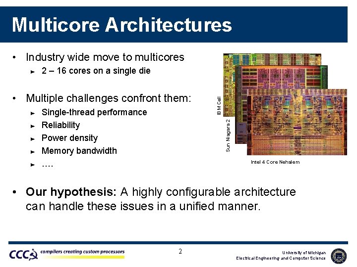 Multicore Architectures • Industry wide move to multicores 2 – 16 cores on a