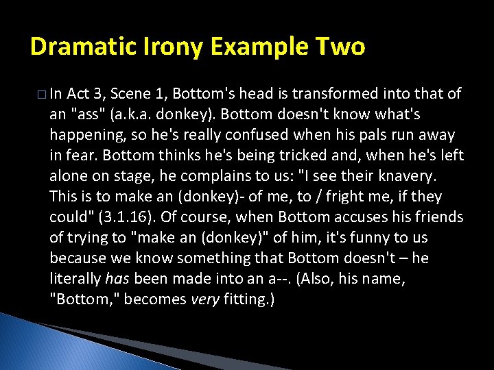 Dramatic Irony Example Two � In Act 3, Scene 1, Bottom's head is transformed Dramatic Irony Example Two � In Act 3, Scene 1, Bottom's head is transformed