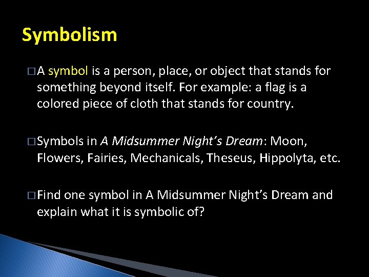 Symbolism � A symbol is a person, place, or object that stands for something Symbolism � A symbol is a person, place, or object that stands for something