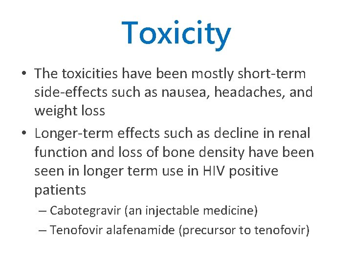 Toxicity • The toxicities have been mostly short-term side-effects such as nausea, headaches, and