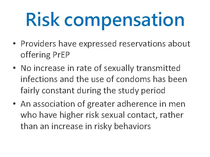 Risk compensation • Providers have expressed reservations about offering Pr. EP • No increase
