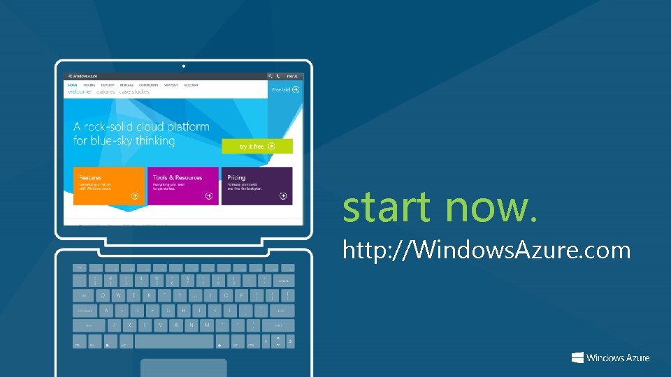 start now. http: //Windows. Azure. com 