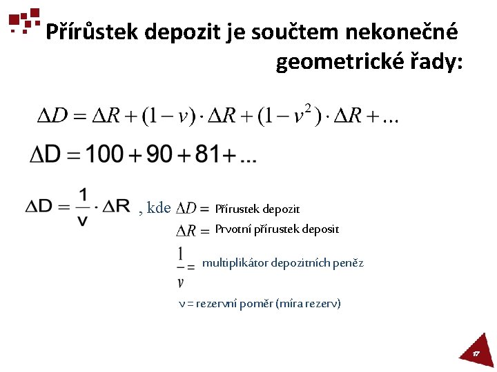 Přírůstek depozit je součtem nekonečné geometrické řady: , kde Přírustek depozit Prvotní přírustek deposit