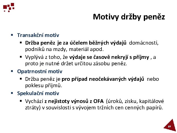 Motivy držby peněz § Transakční motiv § Držba peněz je za účelem běžných výdajů