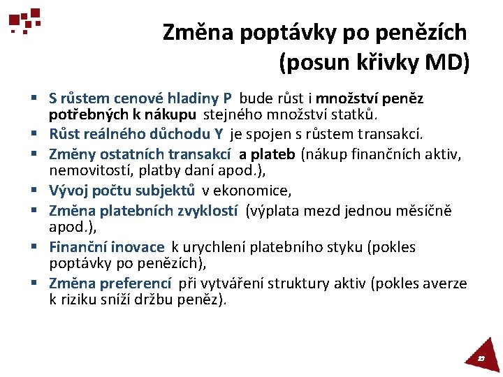 Změna poptávky po penězích (posun křivky MD) § S růstem cenové hladiny P bude