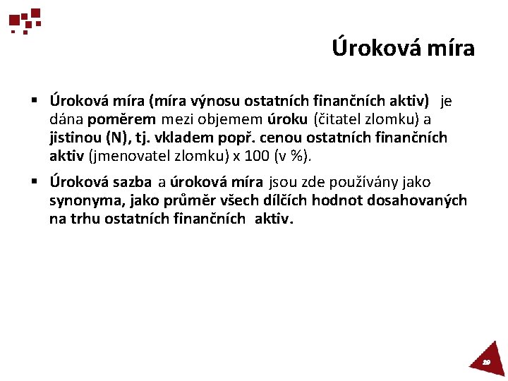 Úroková míra § Úroková míra (míra výnosu ostatních finančních aktiv) je dána poměrem mezi