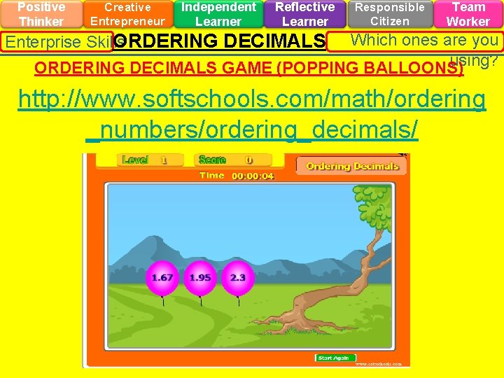 Positive Thinker Creative Entrepreneur Independent Learner Reflective Learner Responsible Citizen Team Worker ORDERING DECIMALS