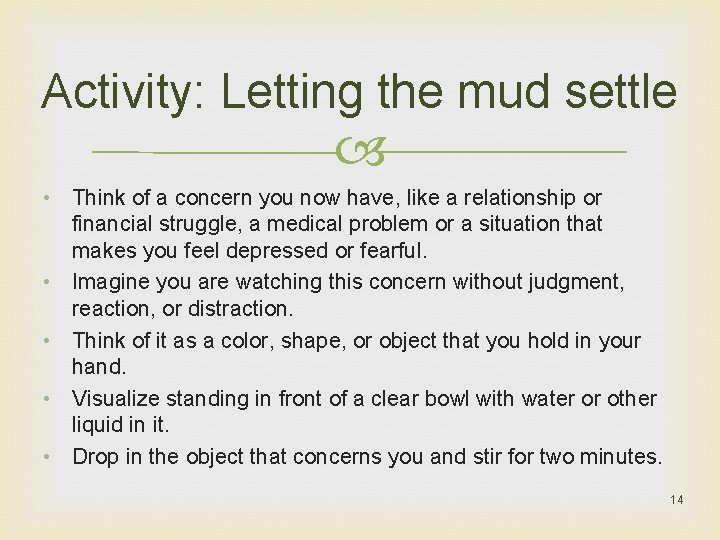 Activity: Letting the mud settle • Think of a concern you now have, like