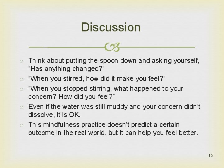 Discussion o Think about putting the spoon down and asking yourself, “Has anything changed?