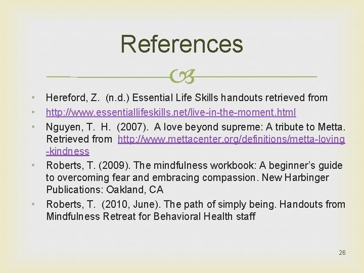 References • • • Hereford, Z. (n. d. ) Essential Life Skills handouts retrieved