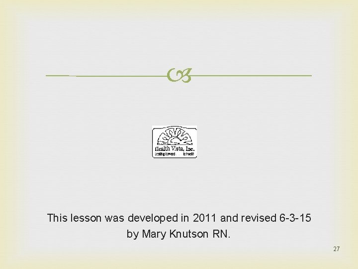  This lesson was developed in 2011 and revised 6 -3 -15 by Mary