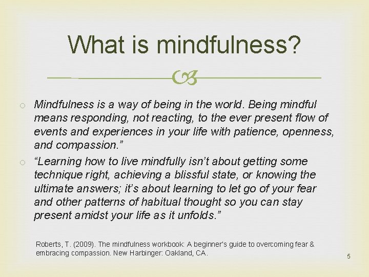 What is mindfulness? o Mindfulness is a way of being in the world. Being