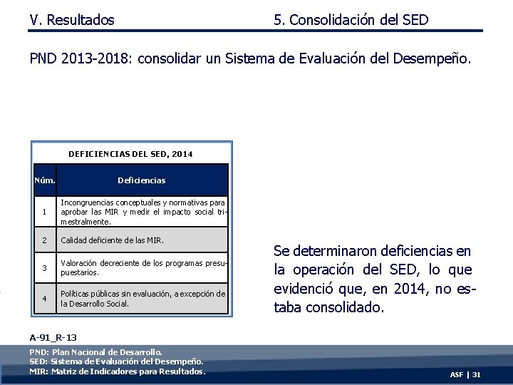 V. Resultados 5. Consolidación del SED PND 2013 -2018: consolidar un Sistema de Evaluación