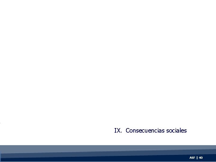 IX. Consecuencias sociales ASF | 40 