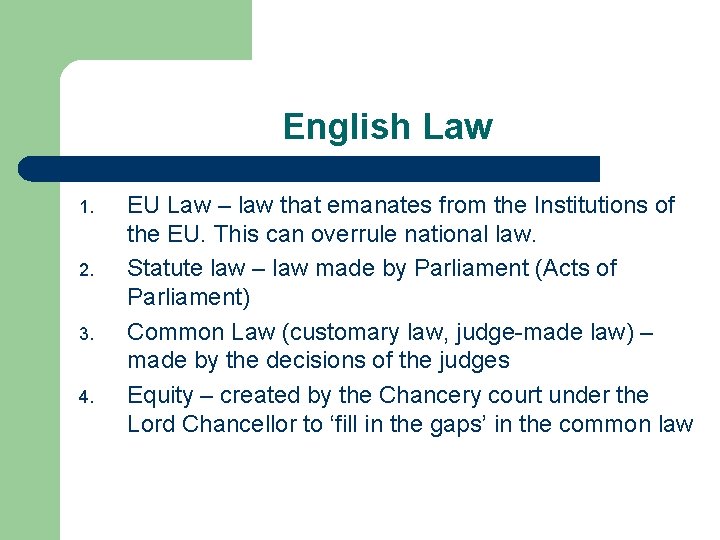 English Law 1. 2. 3. 4. EU Law – law that emanates from the