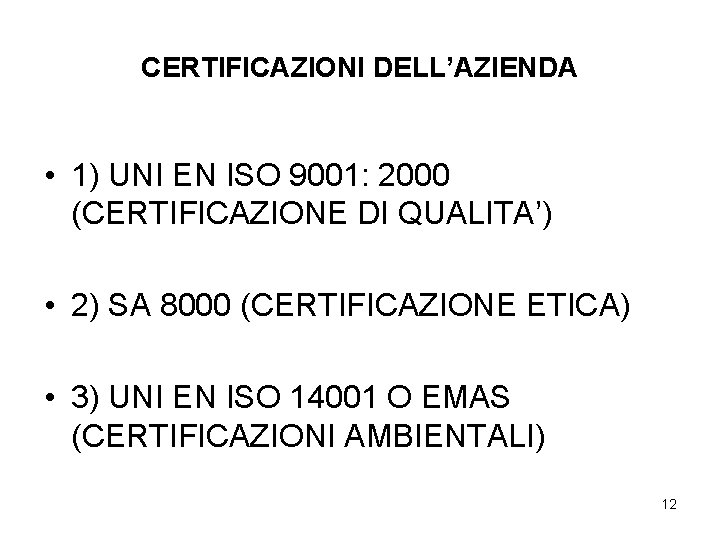 CERTIFICAZIONI DELL’AZIENDA • 1) UNI EN ISO 9001: 2000 (CERTIFICAZIONE DI QUALITA’) • 2)