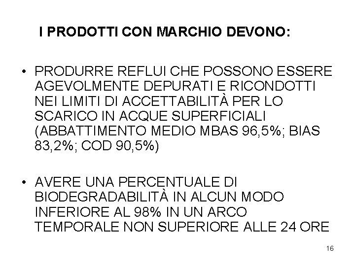 I PRODOTTI CON MARCHIO DEVONO: • PRODURRE REFLUI CHE POSSONO ESSERE AGEVOLMENTE DEPURATI E