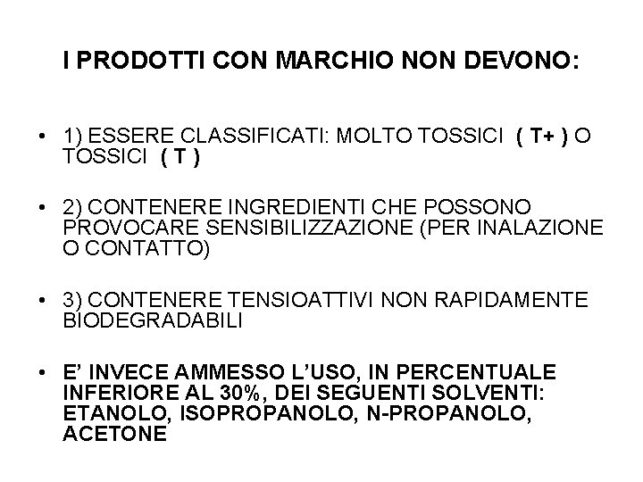 I PRODOTTI CON MARCHIO NON DEVONO: • 1) ESSERE CLASSIFICATI: MOLTO TOSSICI ( T+