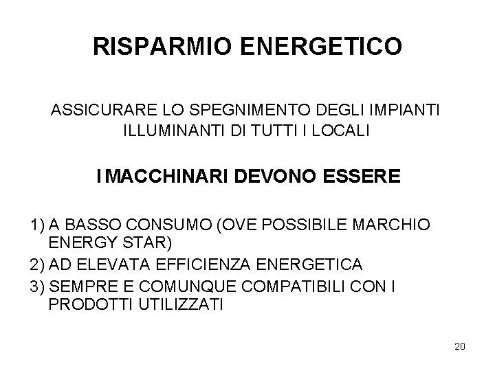 RISPARMIO ENERGETICO ASSICURARE LO SPEGNIMENTO DEGLI IMPIANTI ILLUMINANTI DI TUTTI I LOCALI I MACCHINARI