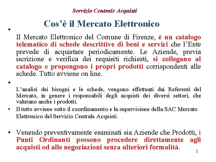 Servizio Centrale Acquisti • Cos’è il Mercato Elettronico Il Mercato Elettronico del Comune di