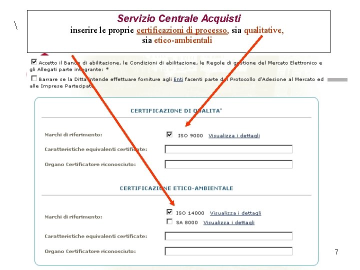  Servizio Centrale Acquisti inserire le proprie certificazioni di processo, sia qualitative, sia etico-ambientali