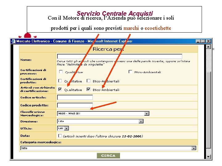 Servizio Centrale Acquisti Con il Motore di ricerca, l’Azienda può selezionare i soli prodotti