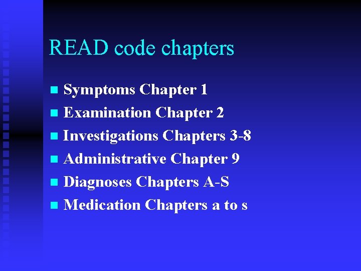 READ code chapters Symptoms Chapter 1 n Examination Chapter 2 n Investigations Chapters 3