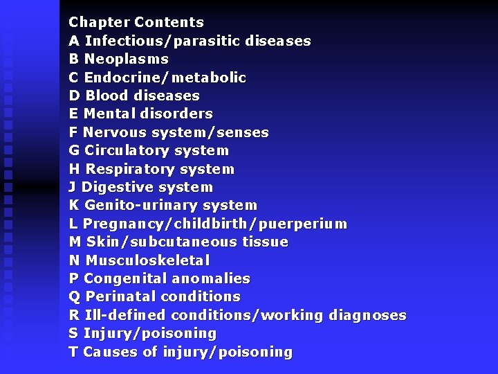 Chapter Contents A Infectious/parasitic diseases B Neoplasms C Endocrine/metabolic D Blood diseases E Mental